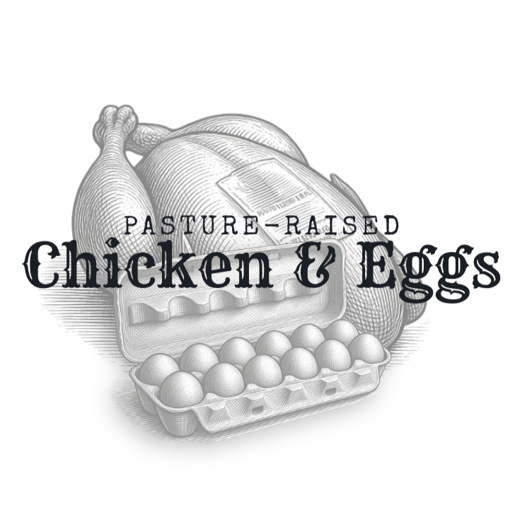 Pasture-Raised Chicken & Eggs